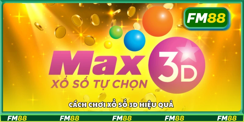 Hướng dẫn cách chơi xổ số 3D hiệu quả