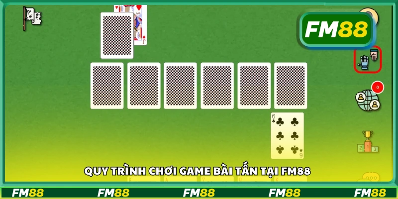 Quy trình chơi game bài Tấn tại FM88