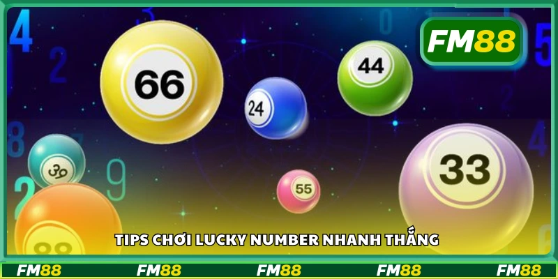 Khám phá tips chơi Lucky Number nhanh thắng