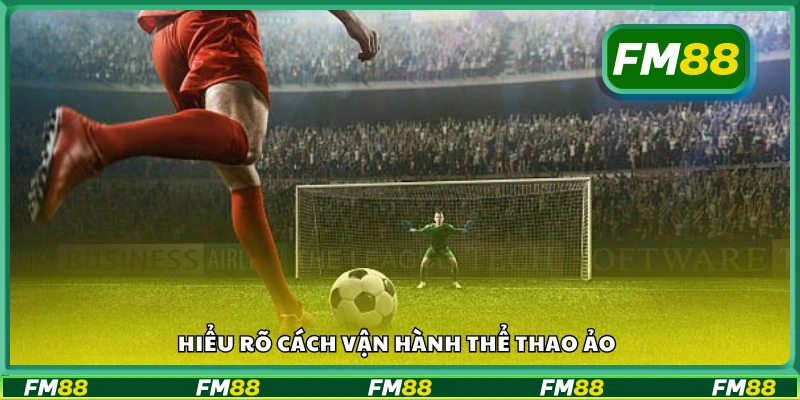 Tìm hiểu cách vận hành thể thao ảo